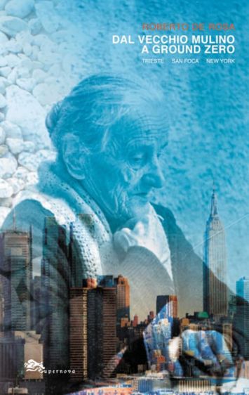 Dal Vecchio Mulino a Ground Zero Roberto De Rosa